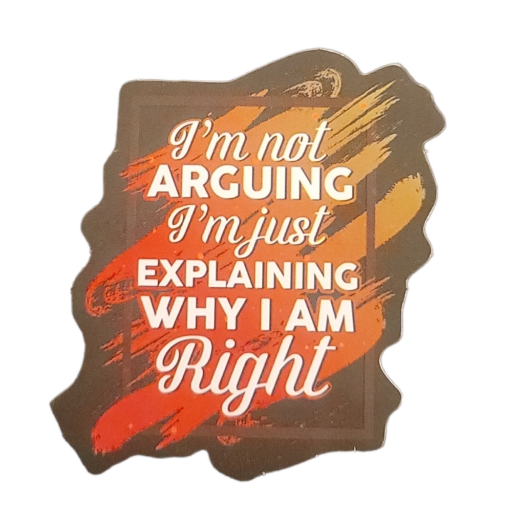 NEW! I'm Not Arguing I'm Just Explaining Why I am Bright Laptop Vinyl Sticker